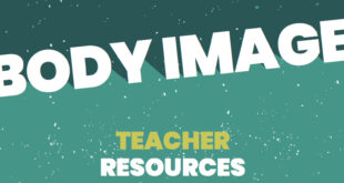 Body Positivity Teacher Resources Students across the UK learn how to negotiate life’s toughest challenges using peer created resources