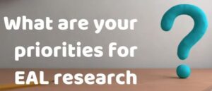 eal2 Teachers and parents invited to have their say on EAL research topics